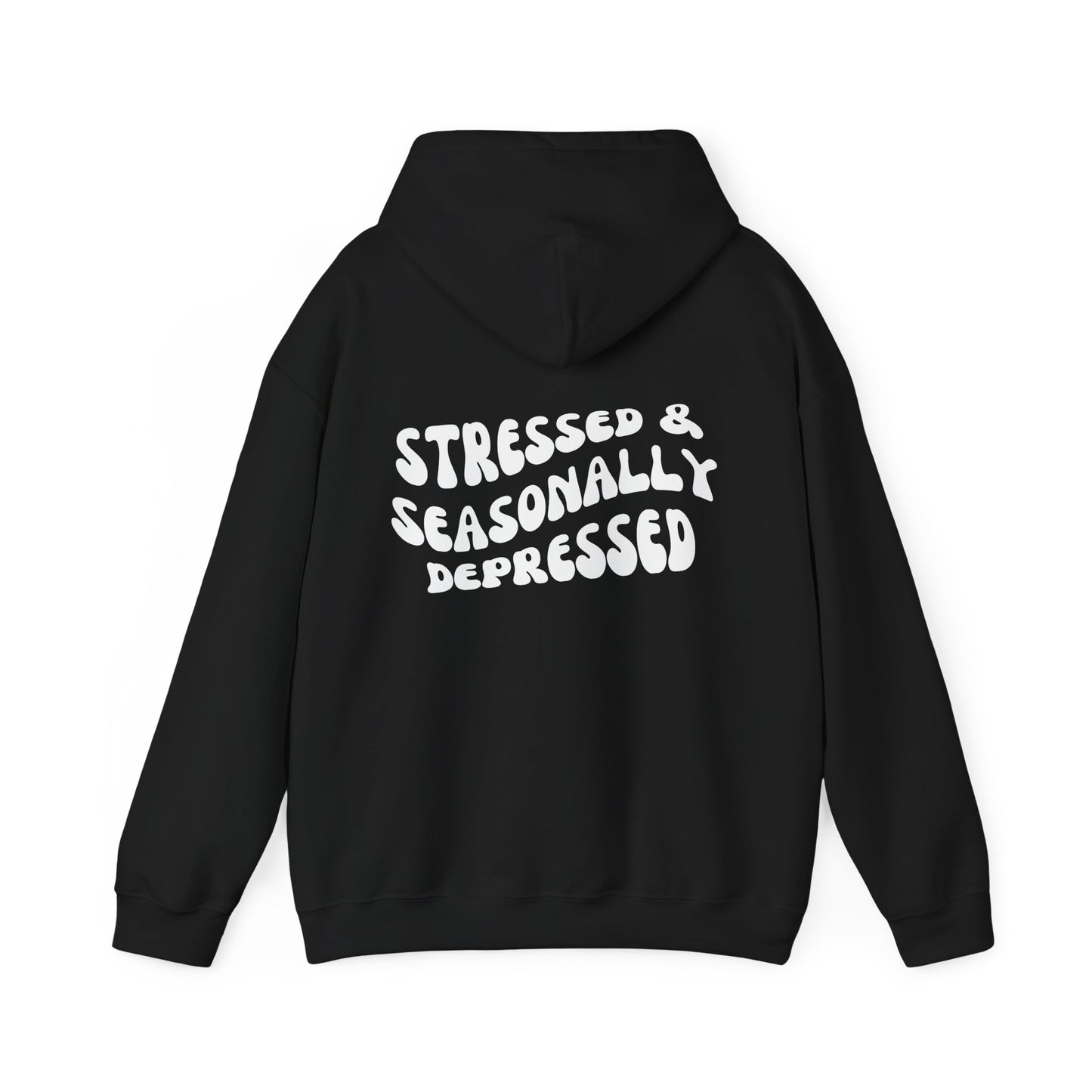 Hooded Sweatshirt | Stressed & Seasonally Depressed | Hoodie for Men and Women