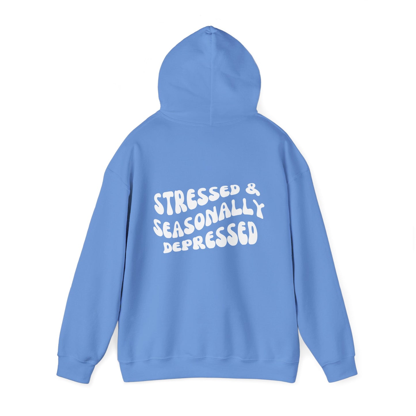 Hooded Sweatshirt | Stressed & Seasonally Depressed | Hoodie for Men and Women