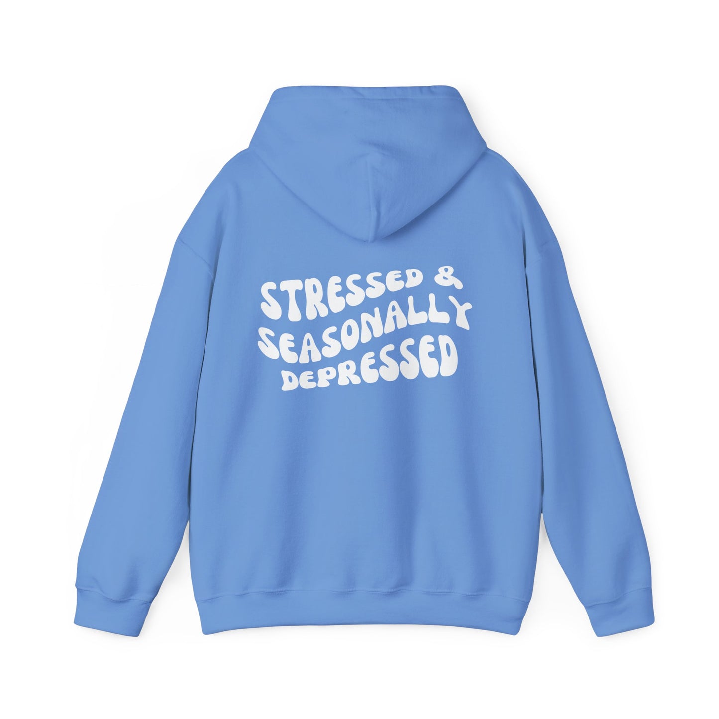 Hooded Sweatshirt | Stressed & Seasonally Depressed | Hoodie for Men and Women