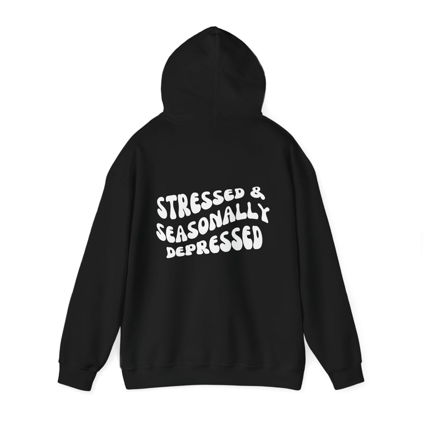 Hooded Sweatshirt | Stressed & Seasonally Depressed | Hoodie for Men and Women