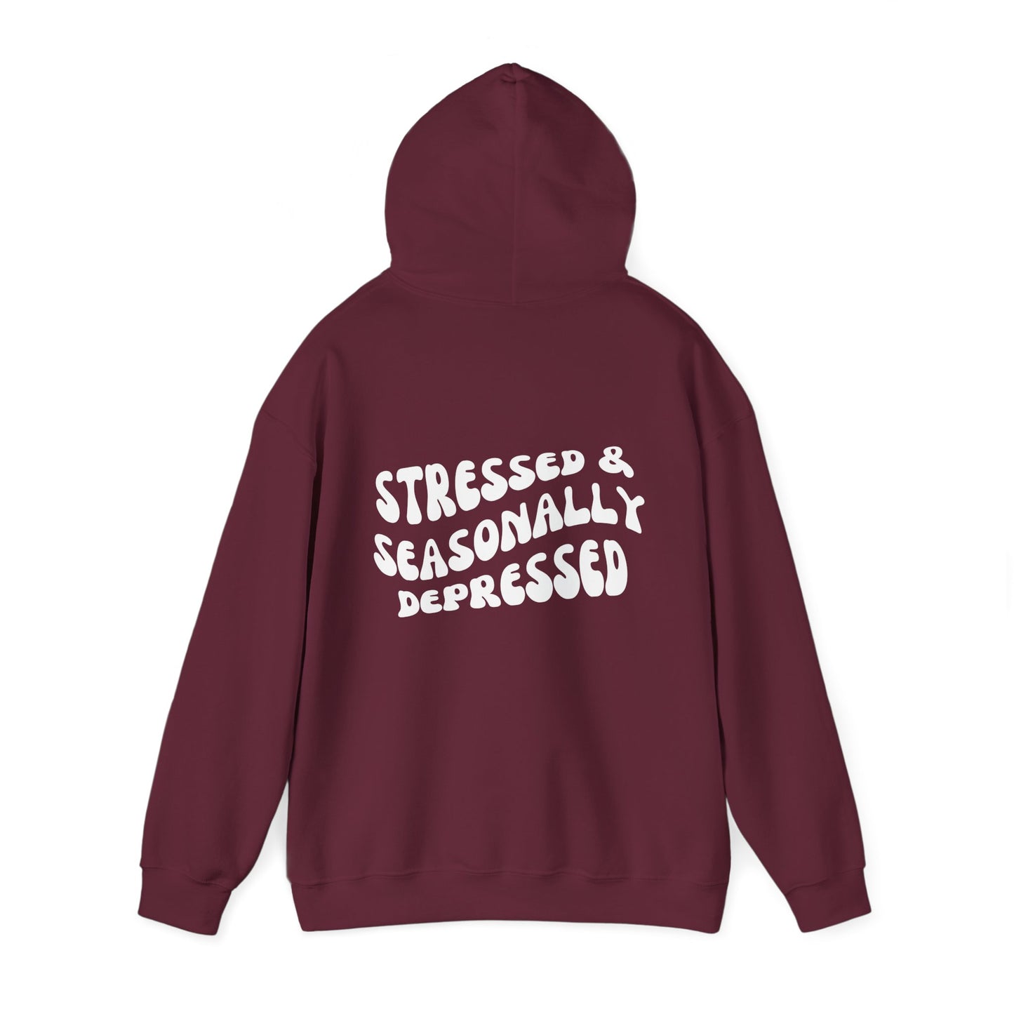 Hooded Sweatshirt | Stressed & Seasonally Depressed | Hoodie for Men and Women